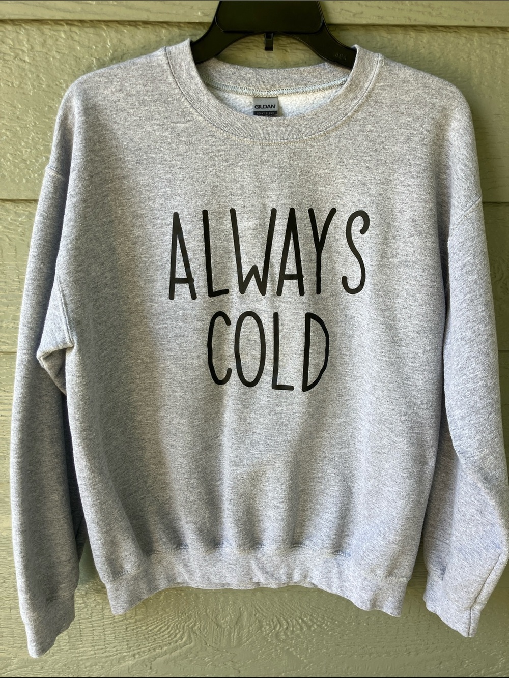 Gildan Grey Sweatshirt with Black "ALWAYS COLD" Graphic